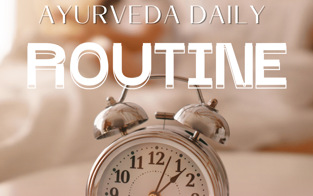Ayurveda Daily Routine – Dinacharya